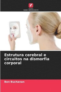 bokomslag Estrutura cerebral e circuitos na dismorfia corporal
