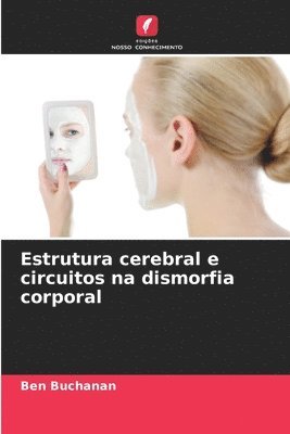 Estrutura cerebral e circuitos na dismorfia corporal