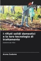 bokomslag I rifiuti solidi domestici e la loro tecnologia di trattamento