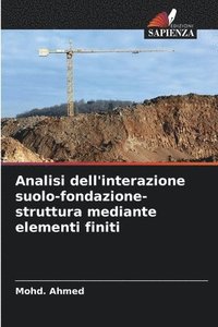 bokomslag Analisi dell'interazione suolo-fondazione-struttura mediante elementi finiti