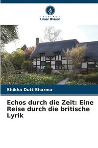 bokomslag Echos durch die Zeit: Eine Reise durch die britische Lyrik
