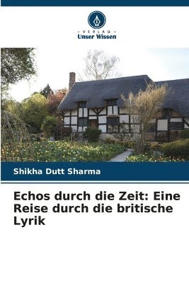 bokomslag Echos durch die Zeit: Eine Reise durch die britische Lyrik