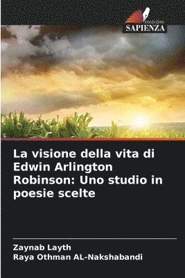 La visione della vita di Edwin Arlington Robinson: Uno studio in poesie scelte