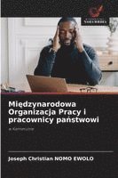 bokomslag Mi¿dzynarodowa Organizacja Pracy i pracownicy pa¿stwowi