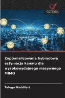 bokomslag Zoptymalizowana hybrydowa estymacja kanalu dla wysokowydajnego masywnego MIMO
