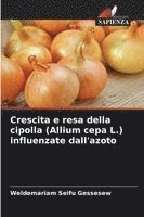 bokomslag Crescita e resa della cipolla (Allium cepa L.) influenzate dall'azoto