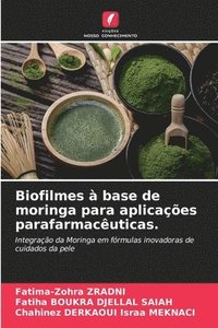 bokomslag Biofilmes à base de moringa para aplicações parafarmacêuticas.
