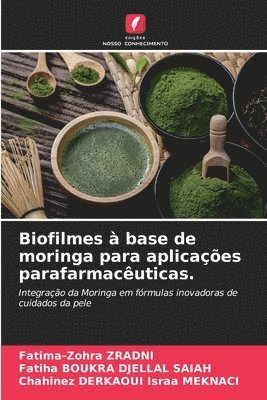 bokomslag Biofilmes à base de moringa para aplicações parafarmacêuticas.