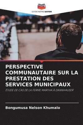 Bongumusa Nelson Khumalo - Perspective Communautaire Sur La Prestation Des Services Municipaux, Häftad