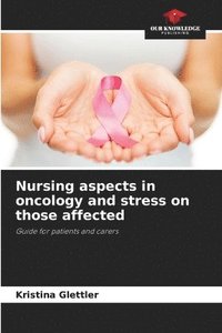 bokomslag Nursing aspects in oncology and stress on those affected