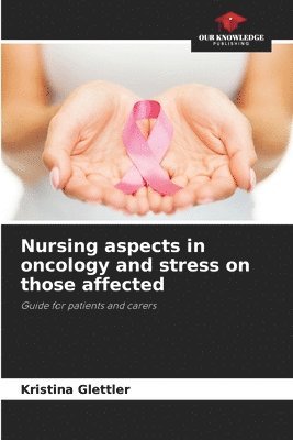 bokomslag Nursing aspects in oncology and stress on those affected