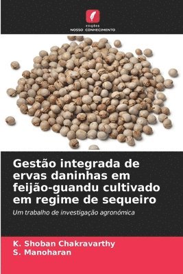 K Shoban Chakravarthy, S Manoharan, K. Shoban Chakravarthy, S. Manoharan - Gestão integrada de ervas daninhas em feijão-guandu cultivado em regime de sequeiro, Häftad