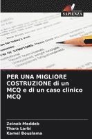 bokomslag PER UNA MIGLIORE COSTRUZIONE di un MCQ e di un caso clinico MCQ