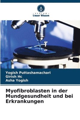 Yogish Puttashamachari, Girish Hc, Asha Yogish - Myofibroblasten in der Mundgesundheit und bei Erkrankungen, Häftad