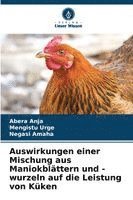 bokomslag Auswirkungen einer Mischung aus Maniokblättern und -wurzeln auf die Leistung von Küken