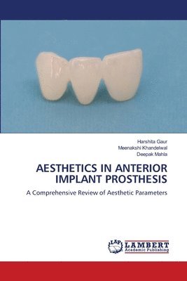 Harshita Gaur, Meenakshi Khandelwal, Deepak Mahla - Aesthetics in Anterior Implant Prosthesis, Häftad