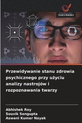 bokomslag Przewidywanie stanu zdrowia psychicznego przy u?yciu analizy nastrojów i rozpoznawania twarzy