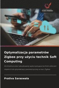 bokomslag Optymalizacja parametrów Zigbee przy u?yciu technik Soft Computing
