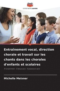 bokomslag Entraînement vocal, direction chorale et travail sur les chants dans les chorales d'enfants et scolaires