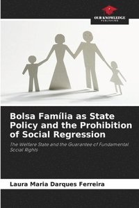 bokomslag Bolsa Família as State Policy and the Prohibition of Social Regression