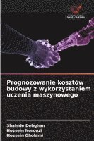 bokomslag Prognozowanie kosztów budowy z wykorzystaniem uczenia maszynowego