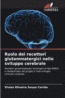bokomslag Ruolo dei recettori glutammatergici nello sviluppo cerebrale
