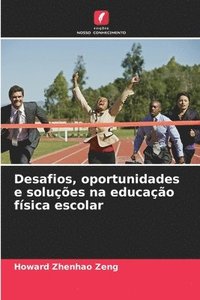 bokomslag Desafios, oportunidades e soluções na educação física escolar