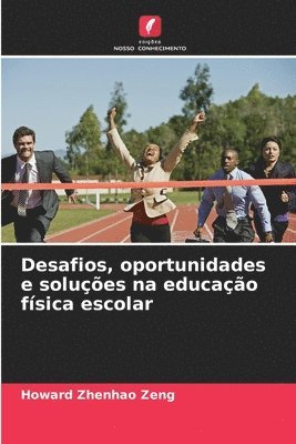 bokomslag Desafios, oportunidades e soluções na educação física escolar