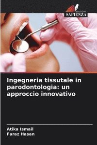 bokomslag Ingegneria tissutale in parodontologia: un approccio innovativo
