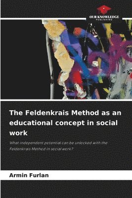 Armin Furlan - Feldenkrais Method as an educational concept in social work, Häftad