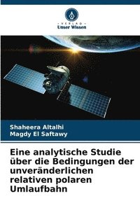 bokomslag Eine analytische Studie über die Bedingungen der unveränderlichen relativen polaren Umlaufbahn