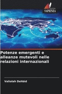 bokomslag Potenze emergenti e alleanze mutevoli nelle relazioni internazionali