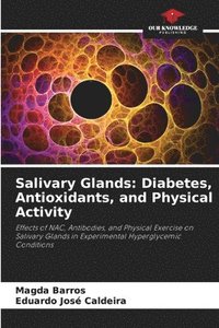 bokomslag Salivary Glands: Diabetes, Antioxidants, and Physical Activity