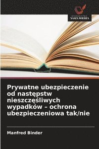 bokomslag Prywatne ubezpieczenie od nast¿pstw nieszcz¿¿liwych wypadków - ochrona ubezpieczeniowa tak/nie
