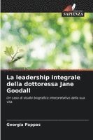 bokomslag La leadership integrale della dottoressa Jane Goodall