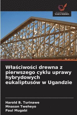 bokomslag Wla?ciwo?ci drewna z pierwszego cyklu uprawy hybrydowych eukaliptusów w Ugandzie