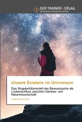 Robert Anatol Stein - Unsere Existenz im Universum, Häftad. Tillgänglighet: Lägg i varukorg