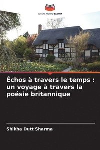 bokomslag Échos à travers le temps: un voyage à travers la poésie britannique