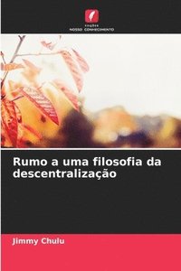 bokomslag Rumo a uma filosofia da descentralização