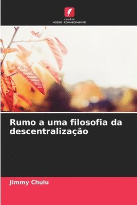 bokomslag Rumo a uma filosofia da descentralização