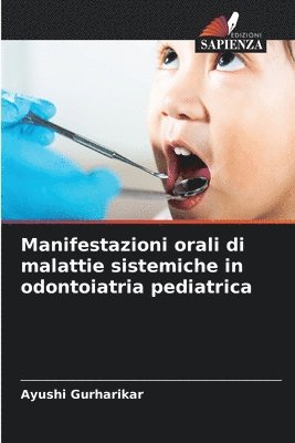 Ayushi Gurharikar - Manifestazioni orali di malattie sistemiche in odontoiatria pediatrica, Häftad