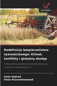 bokomslag Redefinicja bezpiecze¿stwa ¿ywno¿ciowego: Klimat, konflikty i globalny dost¿p