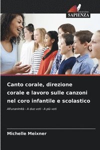 bokomslag Canto corale, direzione corale e lavoro sulle canzoni nel coro infantile e scolastico