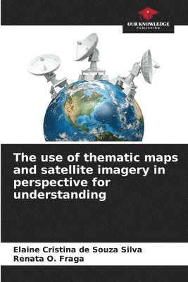 bokomslag use of thematic maps and satellite imagery in perspective for understanding