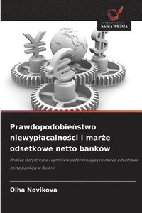 bokomslag Prawdopodobie¿stwo niewyp¿acalno¿ci i mar¿e odsetkowe netto banków