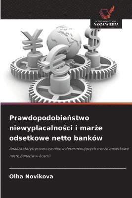 bokomslag Prawdopodobie¿stwo niewyp¿acalno¿ci i mar¿e odsetkowe netto banków