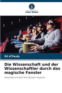 bokomslag Die Wissenschaft und der Wissenschaftler durch das magische Fenster