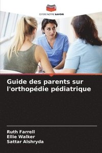 bokomslag Guide des parents sur l'orthopédie pédiatrique