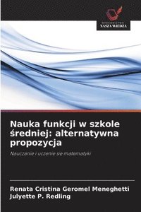 bokomslag Nauka funkcji w szkole ?redniej: alternatywna propozycja