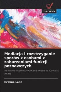 bokomslag Mediacja i rozstrzyganie sporów z osobami z zaburzeniami funkcji poznawczych